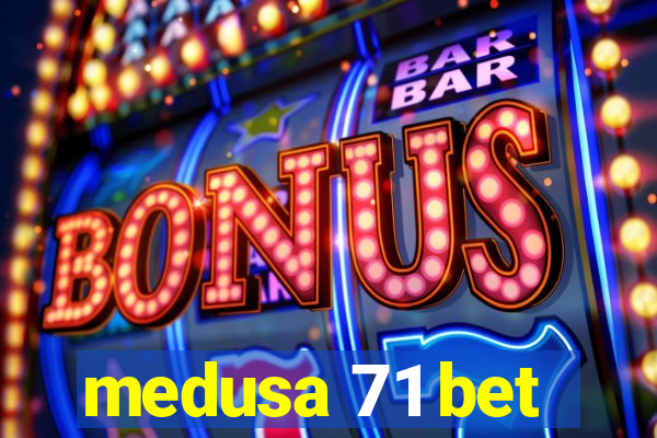 medusa 71 bet